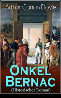 Onkel Bernac (Historischer Roman) - Arthur Conan Doyle - ebook