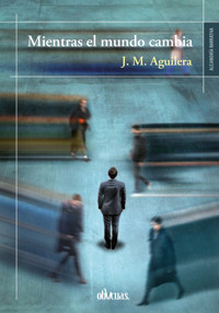 Mientras el mundo cambio - J. M. Aguilera - ebook