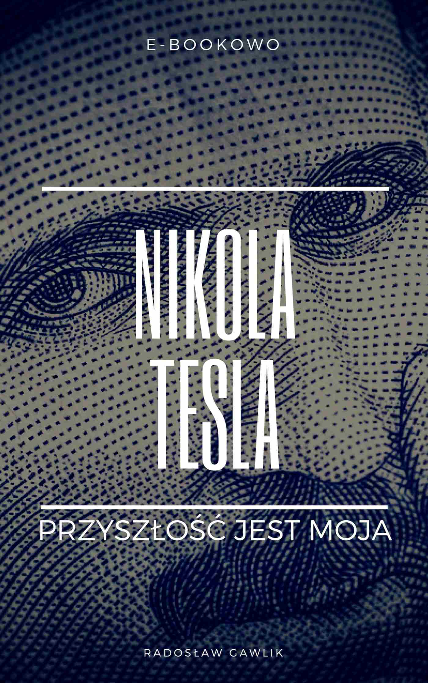 Okładka:Nikola Tesla. Przyszłość jest moja 