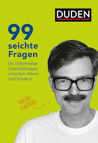 99 seichte Fragen für tiefgründige Unterhaltungen zwischen Eltern und Kindern - Ralph Caspers - ebook