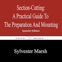 Section-Cutting A Practical Guide to the Preparation and Mounting - Sylvester Marsh - ebook