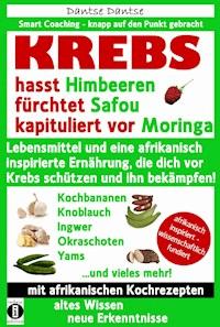 KREBS hasst Himbeeren, fürchtet Safou und kapituliert vor Moringa - Dantse Dantse - ebook