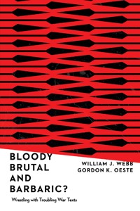 Bloody, Brutal, and Barbaric? - William J. Webb - ebook