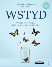 Wstyd. Umiejętności i strategie, dzięki którym sobie z nim poradzisz - Alexander L. Chapman, Kim L. Gratz - książka