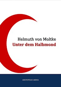 Unter dem Halbmond - Helmuth von Moltke - ebook
