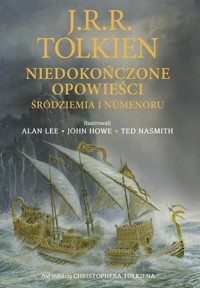 Niedokończone opowieści Śródziemia i Númenoru. Wersja ilustrowana - Tolkien J.R.R., Tolkien Christopher - książka