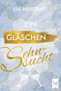 Ein Gläschen Sehnsucht - Lia Haycraft - ebook