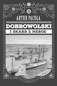 Dobrowolski i skarb z Meroe t.1 - Artur Pacuła - ebook + książka