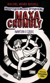 Maxa Crumbly 2 Awantura o szkołę - Russell Rachel Renee - książka