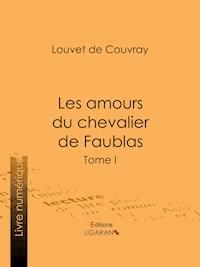 Les amours du chevalier de Faublas - Ligaran - ebook