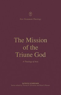 The Mission of the Triune God - Patrick Schreiner - ebook