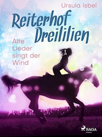 Reiterhof Dreililien 5 - Alte Lieder singt der Wind - Ursula Isbel - ebook