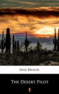 The Desert Pilot - Max Brand - ebook