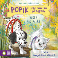Popik i jego wielkie przygody. Harce nad rzeką - Aniela Cholewińska-Szkolik - audiobook