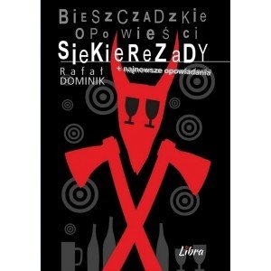 Bieszczadzkie opowieści Siekierezady + najnowsze opowiadania - Rafał Dominik - książka