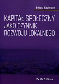 Kapitał społeczny jako czynnik rozwoju lokalnego - Kuchmacz Bożena - książka