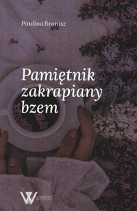 Pamiętnik zakrapiany bzem - Bronisz Paulina - ebook + książka
