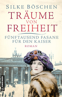 Träume von Freiheit - Fünftausend Fasane für den Kaiser - Silke Böschen - ebook