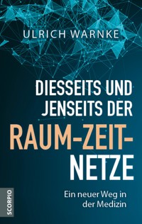 Diesseits und jenseits der Raum-Zeit-Netze - Ulrich Warnke - ebook