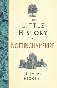 The Little History of Nottinghamshire - Julia A. Hickey - ebook