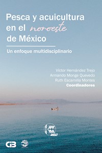 Pesca y acuicultura en el noroeste de México - Víctor Ángel Hernández Trejo - ebook