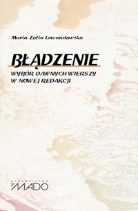 Błądzenie Wybór dawnych wierszy w nowej redakcji - Lewandowska Maria Zofia - książka