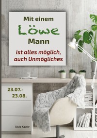Mit einem Löwe Mann ist alles möglich, auch Unmögliches - Silvia Kaufer - ebook