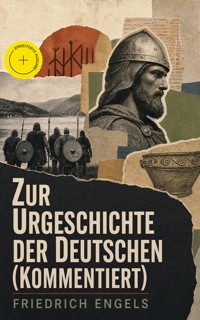 Zur Urgeschichte der Deutschen (Kommentiert) - Engels Friedrich - ebook