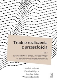 Trudne rozliczenia z przeszłością Tom 1 - Wigura Karolina, Kuisz Jarosław, Sadurski Wojciech - książka