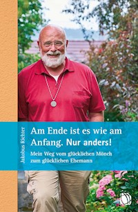 Am Ende ist es wie am Anfang. Nur anders! - Jakobus Richter - ebook