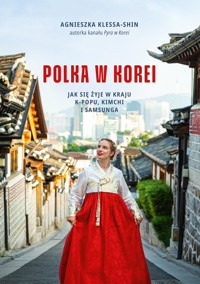 Polka w Korei. Jak się żyje w kraju K-popu, kimchi i Samsunga - Agnieszka Klessa-Shin - ebook + audiobook + książka