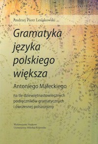 Gramatyka języka polskiego większa Antoniego Małeckiego - Lesiakowski Andrzej Piotr - książka