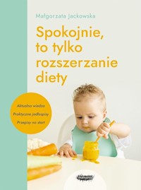 Spokojnie, to tylko rozszerzanie diety - Jackowska Małgorzata - ebook + książka