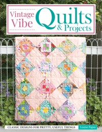 Vintage Vibe Quilts and Projects - Louise Papas - ebook