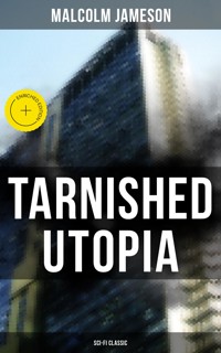 TARNISHED UTOPIA (Sci-Fi Classic) - Malcolm Jameson - ebook