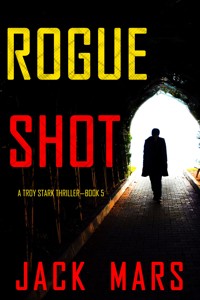 Rogue Shot (A Troy Stark Thriller—Book #5) - Jack Mars - ebook