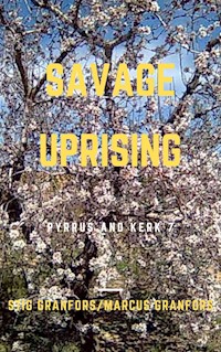 Savage Uprising Pyrrus and Kerk 7 - Stig Granfors - ebook
