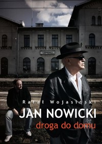 Jan Nowicki. Droga do domu - Wojasiński Rafał - ebook + audiobook