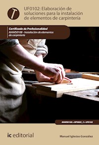Elaboración de soluciones para la instalación de elementos de carpintería. MAMS0108 - Manuel Iglesias González - ebook