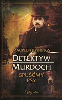 Detektyw Murdoch Spuśćmy psy - Jennings Maureen - książka