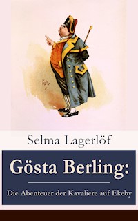 Gösta Berling: Die Abenteuer der Kavaliere auf Ekeby - Lagerlof Selma - ebook
