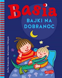 Basia. Bajki na dobranoc - Zofia Stanecka, Marianna Oklejak - ebook