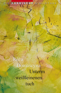 Unterm weißleinenen Tuch - Róža Domašcyna - ebook