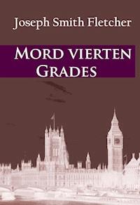 Mord vierten Grades - Joseph Smith Fletcher - ebook