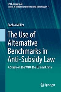 The Use of Alternative Benchmarks in Anti-Subsidy Law - Sophia Müller - ebook
