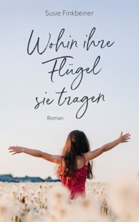 Wohin ihre Flügel sie tragen - Susie Finkbeiner - ebook