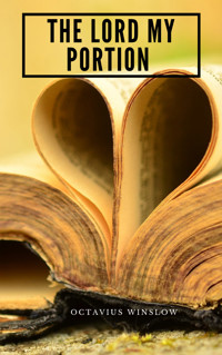 The Lord My Portion Or, Daily Need Divinely Supplied - Octavius Winslow - ebook