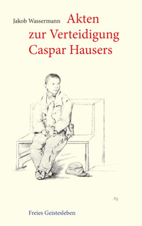 Akten zur Verteidigung Caspar Hausers - Jakob Wassermann - ebook