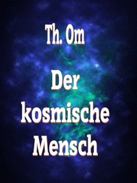 Der kosmische Mensch - Th. Om - ebook