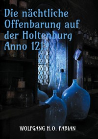 Die nächtliche Offenbarung auf der Holtenburg Anno 1219 - Wolfgang H.O. Fabian - ebook
